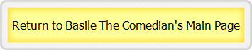 Return to Basile The Comedian's Main Page